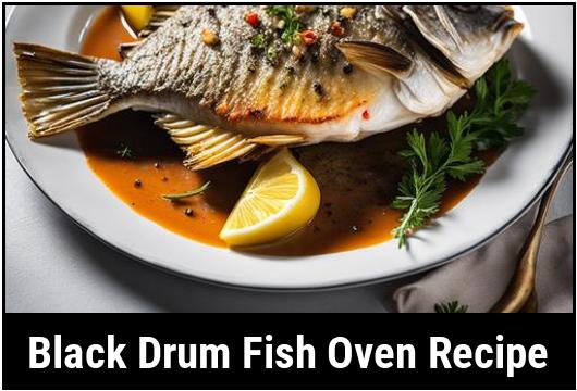 The Ultimate Guide To Black Drum Fish Oven Recipe