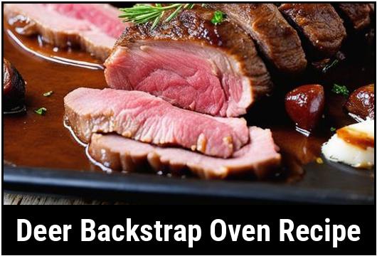 The Perfect Deer Backstrap Oven Recipe: A Mouth-Watering Delicacy Worth ...
