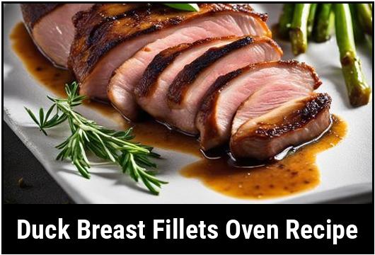 The Pleasures Of Duck Breast Fillets: An In-Depth Oven Recipe Guide