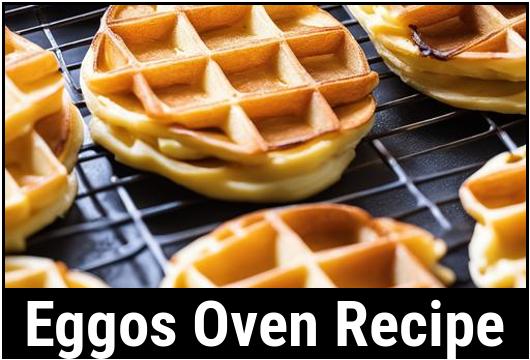 Eggos Oven Recipe A Comprehensive Guide Eggos Oven Recipe