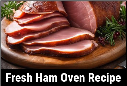 Fresh Ham Oven Recipe: A Comprehensive Guide