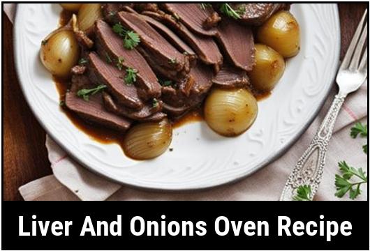 How To Cook Liver And Onions In The Oven