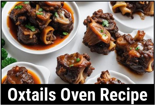 Cooking Oxtails In The Oven The Ultimate Guide