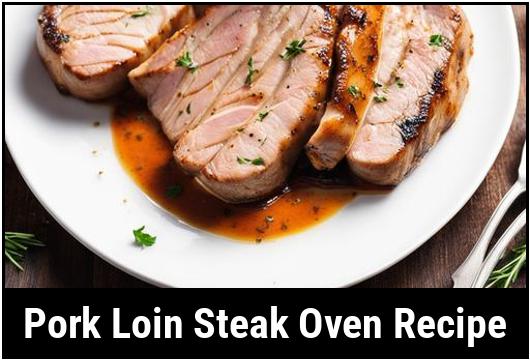 Pork Loin Steak Oven Recipe: A Delicious And Savory Delight