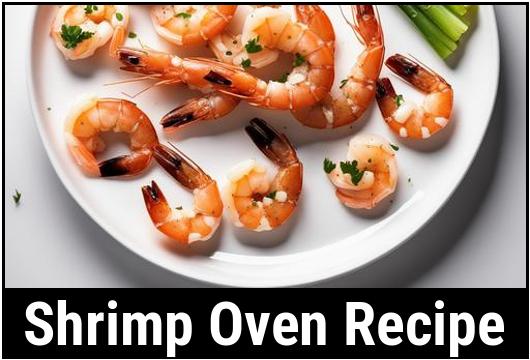 Shrimp Oven Recipe: The Perfect Blend Of Flavors And Textures
