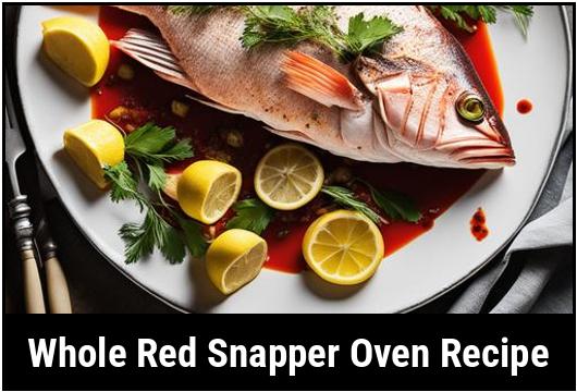 Whole Red Snapper Oven Recipe: A Comprehensive Guide