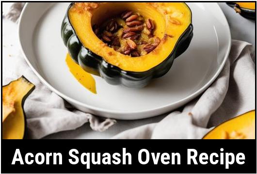 The Ultimate Acorn Squash Oven Recipe: A Culinary Delight
