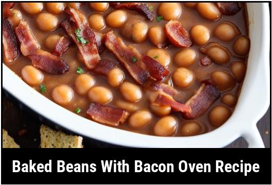 Baked Beans With Bacon: A Heavenly Oven Recipe