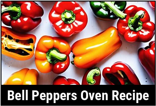 Bell Peppers Oven Recipe: A Burst Of Flavor And Nutrients