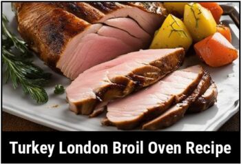 Turkey London Broil: A Delicious Oven Recipe For A Perfectly Cooked Meal