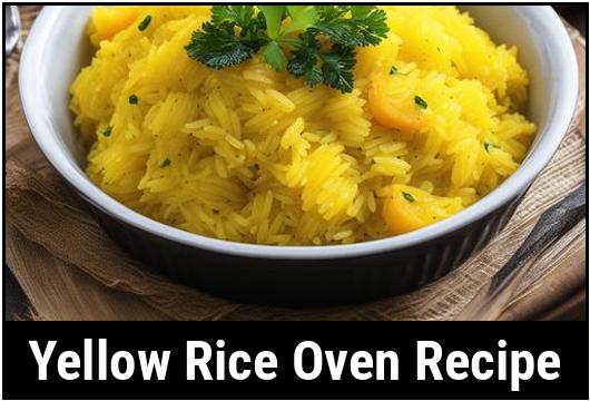Yellow Rice Oven Recipe: A Comprehensive Guide